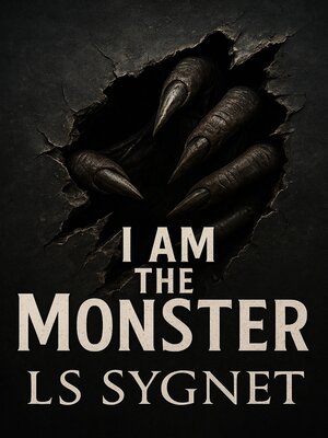 cover image of I Am the Monster